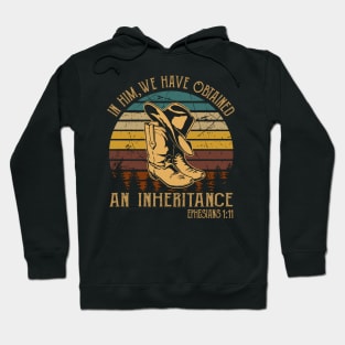 In Him, We Have Obtained An Inheritance Boot Hat Cowboy Hoodie